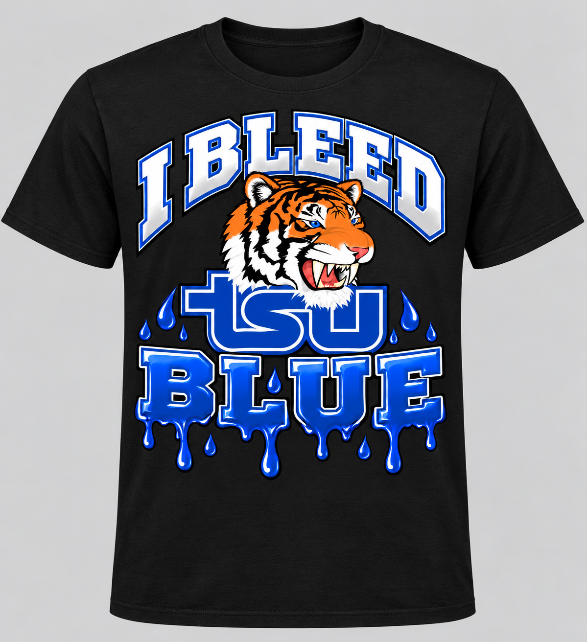 "I Bleed TSU Blue"